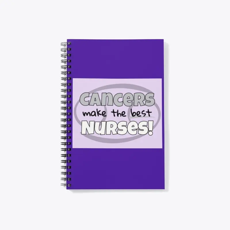 Cancers Make the Best Nurses!