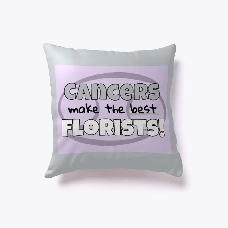 Cancers Make the Best Florists!