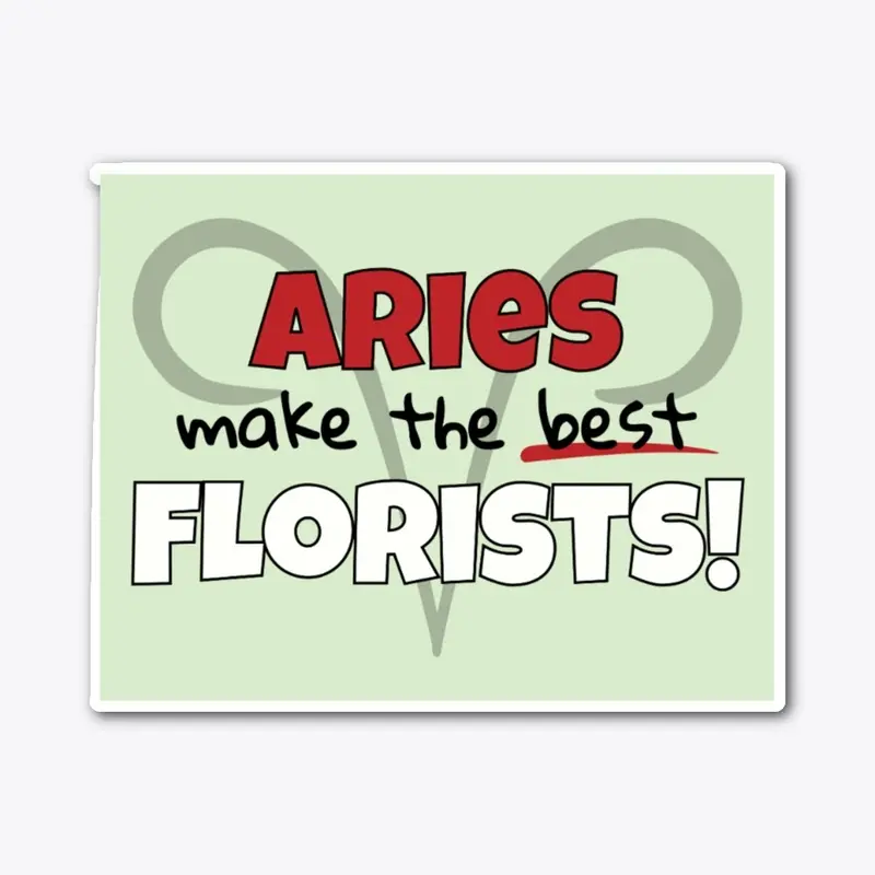 Aries Make the Best Florists!