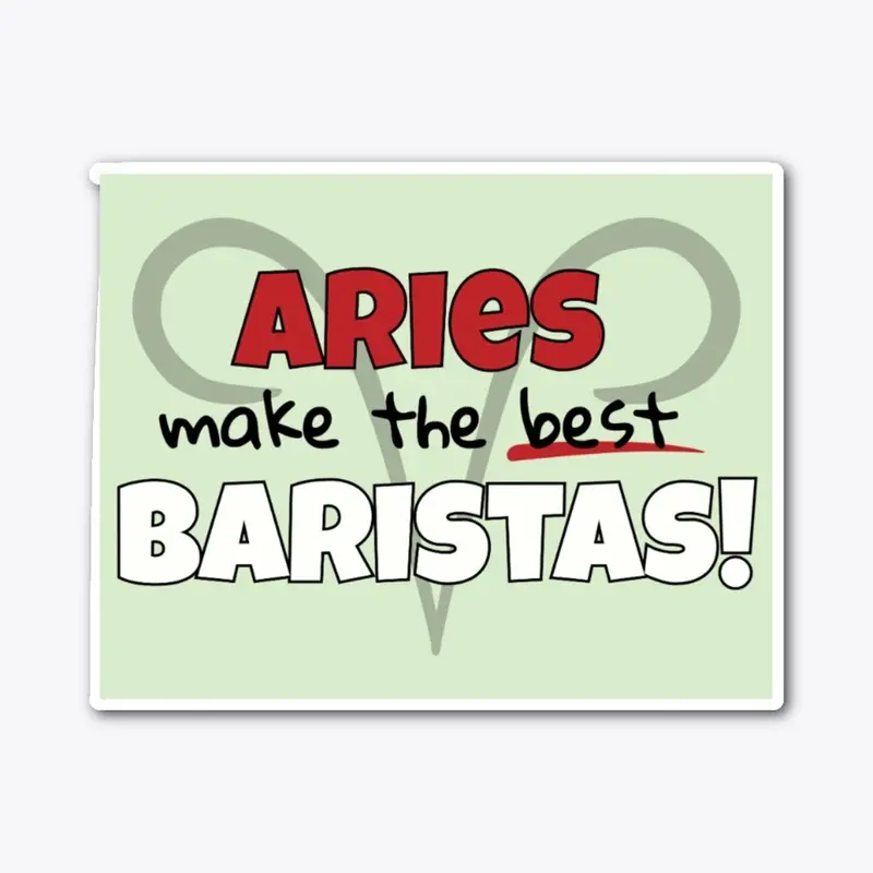 Aries Make the Best Baristas!