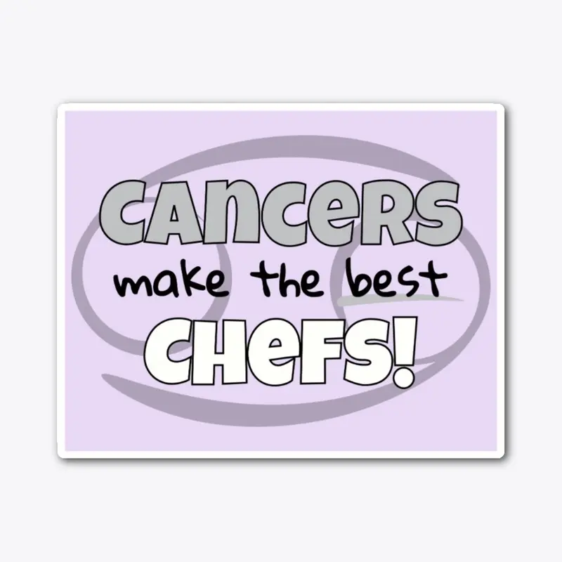 Cancers Make the Best Chefs!